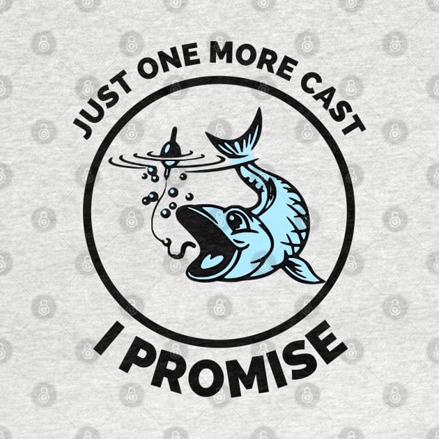 Just One More Cast I Promise - Gift Ideas For Fishing, Adventure and Nature Lovers - Gift For Boys, Girls, Dad, Mom, Friend, Fishing Lovers - Fishing Lover Funny by Famgift